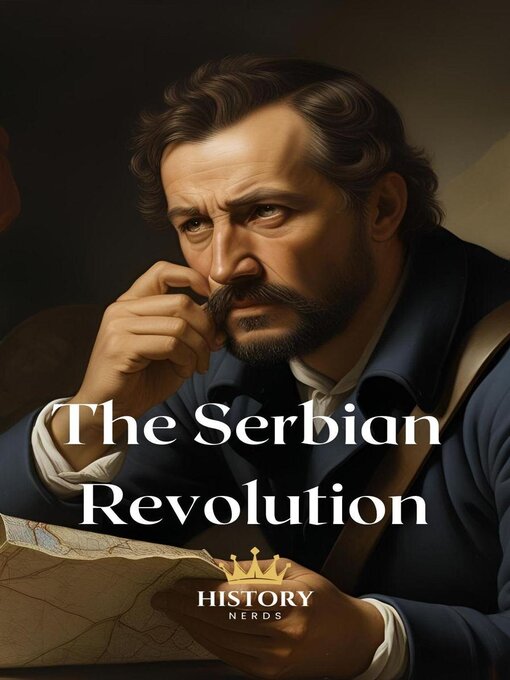 Title details for The Serbian Revolution by History Nerds - Available